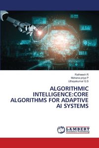 Produktbild: Algorithmic Intelligence:Core Algorithms For Adaptive Ai Systems