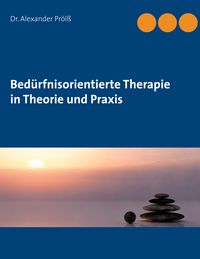 Produktbild: Bed&uuml;rfnisorientierte Therapie in Theorie und Praxis