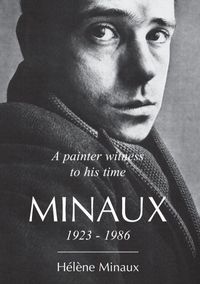 Bild vom Artikel A painter witness to his time Minaux 1923-1986 vom Autor Hélène Minaux