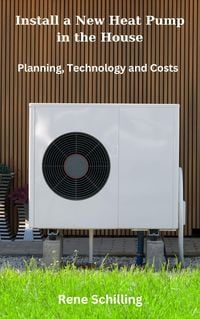 Produktbild: Install a New Heat Pump in the House, Planning, Technology and Costs