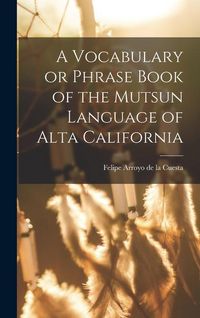 Produktbild: A Vocabulary or Phrase Book of the Mutsun Language of Alta California