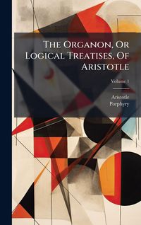 Produktbild: The Organon, Or Logical Treatises, Of Aristotle