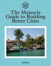 Produktbild: The Monocle Guide to Building Better Cities