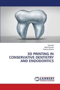 Produktbild: 3d Printing in Conservative Dentistry and Endodontics