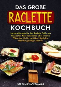 Produktbild: Das gro&szlig;e Raclette Kochbuch