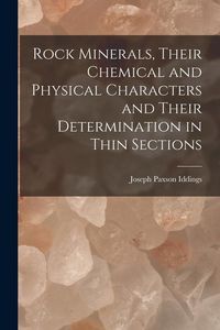 Produktbild: Rock Minerals, Their Chemical and Physical Characters and Their Determination in Thin Sections