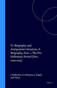 Produktbild: IV. Biography and Antiquarian Literature, A. Biography, Fasc. 1. the Pre-Hellenistic Period [Nos. 1000-1013]