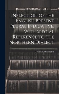 Produktbild: Inflection of the English Present Plural Indicative. With Special Reference to the Northern Dialect