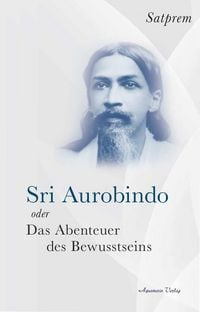 Produktbild: Sri Aurobindo oder Das Abenteuer des Bewusstseins