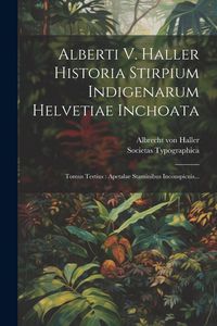Produktbild: Alberti V. Haller Historia Stirpium Indigenarum Helvetiae Inchoata