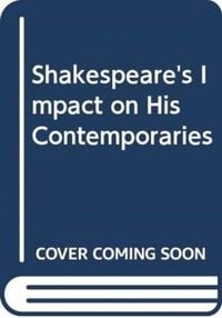 Produktbild: Honigmann, E: Shakespeare's Impact on His Contemporaries