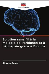 Produktbild: Solution sans fil &agrave; la maladie de Parkinson et &agrave; l'&eacute;pilepsie gr&acirc;ce &agrave; Bionics