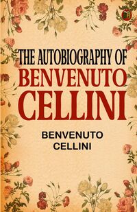 Produktbild: The Autobiography of Benvenuto Cellini