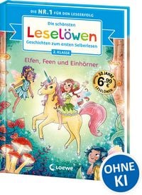 Produktbild: Die sch&ouml;nsten Lesel&ouml;wen-Geschichten zum ersten Selberlesen - Elfen, Feen und Einh&ouml;rner