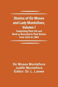 Produktbild: Diaries Of Sir Moses And Lady Montefiore, Volume I Comprising Their Life And Work As Recorded In Their Diaries From 1812 To 1883