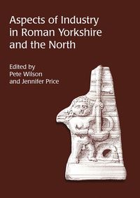Produktbild: Aspects of Industry in Roman Yorkshire and the North