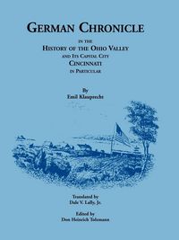 Produktbild: German Chronicle in the History of the Ohio Valley and its Capital City, Cincinnati, in Particular