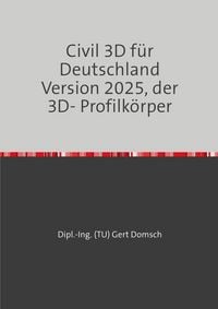 Produktbild: Civil 3D f&uuml;r Deutschland Version 2025, der 3D- Profilk&ouml;rper
