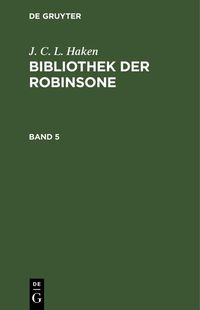 Produktbild: J. C. L. Haken: Bibliothek der Robinsone. Band 5