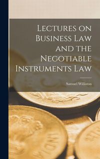 Produktbild: Lectures on Business Law and the Negotiable Instruments Law