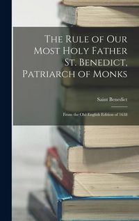 Produktbild: The Rule of Our Most Holy Father St. Benedict, Patriarch of Monks