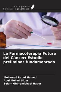 Produktbild: La Farmacoterapia Futura del C&aacute;ncer: Estudio preliminar fundamentado