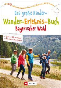 Produktbild: Das gro&szlig;e Kinder-Wander-Erlebnis-Buch Bayerischer Wald