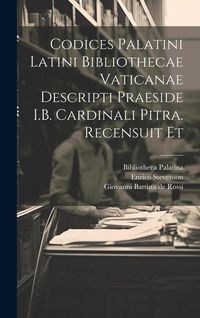 Produktbild: Codices palatini latini Bibliothecae Vaticanae descripti praeside I.B. cardinali Pitra. Recensuit et