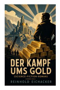 Produktbild: Der Kampf ums Gold (Science-Fiction-Roman)