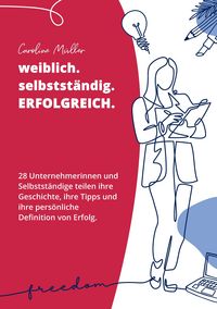 Produktbild: Weiblich. selbstst&auml;ndig. ERFOLGREICH.