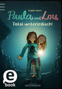 Produktbild: Paula und Lou - Total unterirdisch! (Paula und Lou 7)