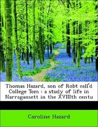Produktbild: Hazard, C: Thomas Hazard, son of Robt call'd College Tom : a
