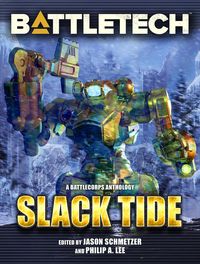 Produktbild: BattleTech: Slack Tide (BattleCorps Anthology, #10)