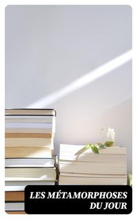 Produktbild: Les m&eacute;tamorphoses du jour