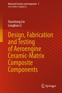 Produktbild: Design, Fabrication and Testing of Aeroengine Ceramic-Matrix Composite Components