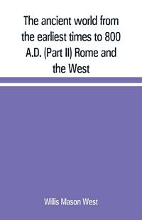 Produktbild: The ancient world from the earliest times to 800 A.D. (Part II) Rome and the West