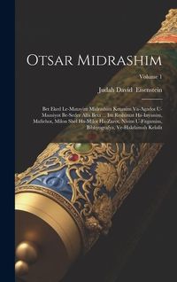 Produktbild: Otsar midrashim: Bet eked le-matayim midrashim ketanim va-agadot u-maasiyot be-seder alfa beta ... im reshimat ha-inyanim, maftehot, mi