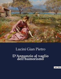 Produktbild: D'Annunzio al vaglio dell'humorismo