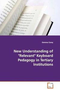 Produktbild: Carey, G: New Understanding of  "Relevant " Keyboard Pedagog
