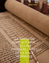 Produktbild: La Torah en texte int&eacute;gral : Les cinq premiers livres de la Bible h&eacute;bra&iuml;que