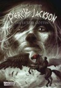 Die letzte Göttin / Percy Jackson Bd.5 von Rick Riordan