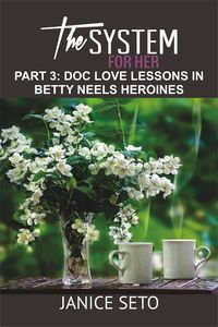 Produktbild: The System for Her, Part 3: Doc Love Lessons in Betty Neels Heroines