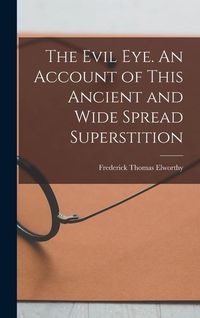Produktbild: The Evil eye. An Account of This Ancient and Wide Spread Superstition