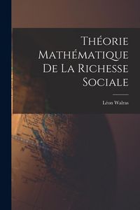 Produktbild: Th&eacute;orie Math&eacute;matique De La Richesse Sociale