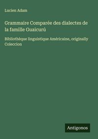 Produktbild: Grammaire Compar&eacute;e des dialectes de la famille Guaicur&uacute;