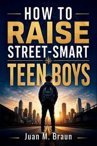 Produktbild: How to Raise Street-Smart Teen Boys