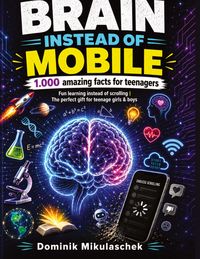 Produktbild: Mikulaschek, D: Brain Instead of Mobile - 1,000 Amazing Fact
