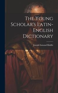 Produktbild: The Young Scholar's Latin-english Dictionary