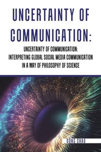 Produktbild: Uncertainty of Communication Interpreting Global Social Media Communication in a Way of Philosophy of Science