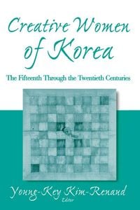 Produktbild: Creative Women of Korea: The Fifteenth Through the Twentieth Centuries
